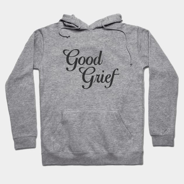 Good Grief Hoodie by Ithaca Smith